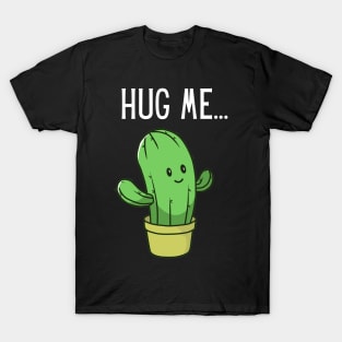 Hug me cactus T-Shirt